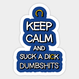 Keep Calm And Suckadick Sticker